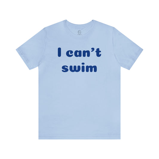 I can't swim tee