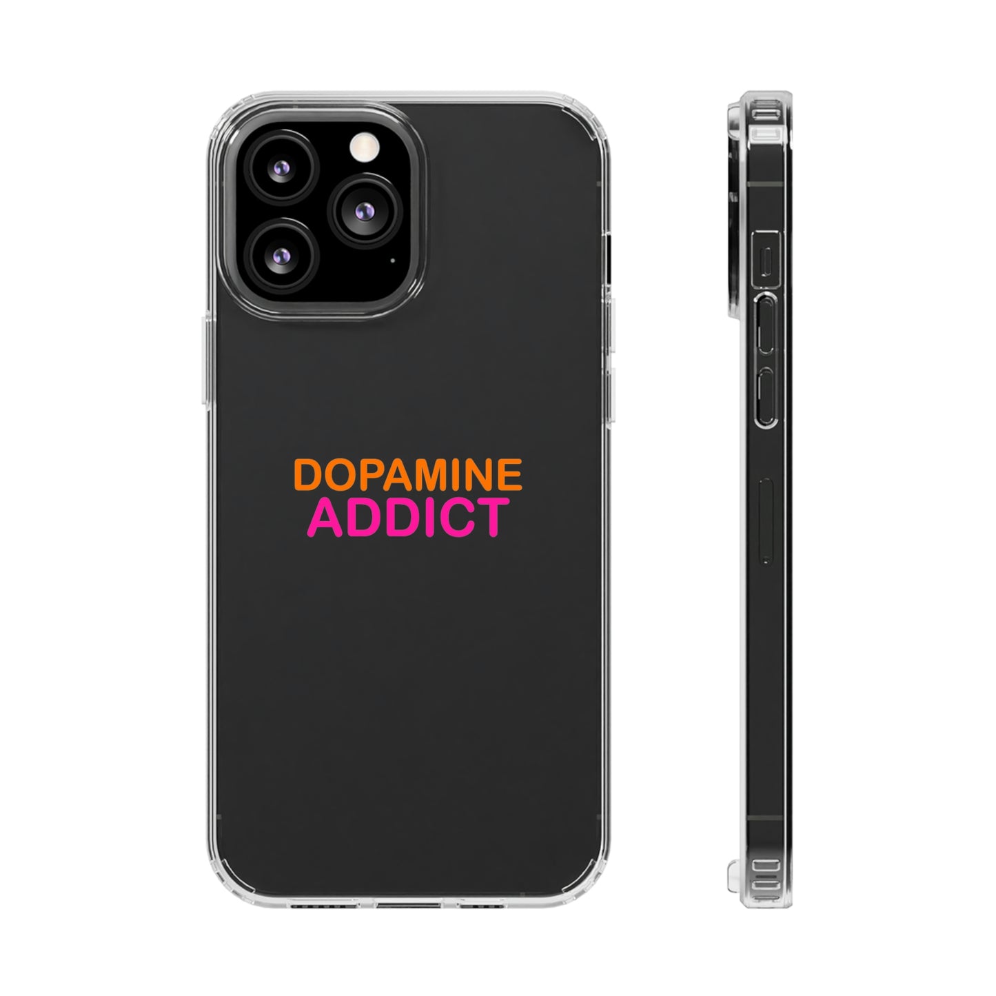 Dopamine Addict Clear Phone Case
